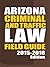 Arizona Criminal and Traffic Law Field Guide, 2015-2016 Edition