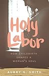 Holy Labor: How C...
