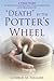 “DEATH” BY THE POTTER’S WHEEL