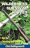 Wilderness Survival Knives: Tips for Choosing and Using
