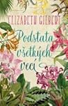Podstata všetkých vecí by Elizabeth Gilbert