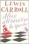 Alice attraverso lo specchio by Lewis Carroll