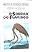 O sorriso do flamingo: refl...