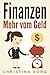 Finanzen - Mehr vom Geld (Die Geld und Finanzen Saga 1) (German Edition)