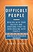 Difficult People: Dealing w...