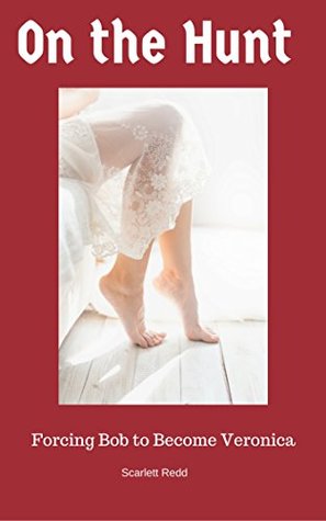 Forced: How Forced Feminization Turned Bob into Veronica (Kindle Edition)