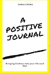 A Positive Journal - Finding Kindness Everyday!! A Positive Journal - Finding Kindness Everyday!!
