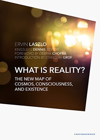 What is Reality?: The New Map of Cosmos, Consciousness, and Existence (A New Paradigm Book)