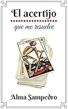 El acertijo que me resuelve by Alma Sampedro