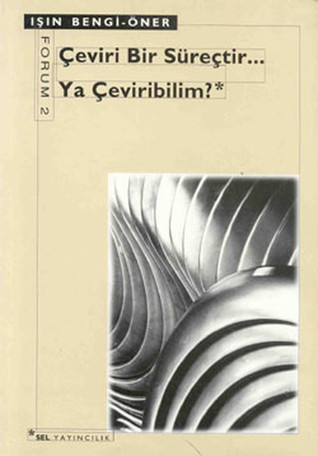 Çeviri Bir Süreçtir...Ya Çeviribilim? (Paperback)