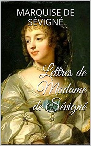 Lettres de Madame de Sévigné (French Edition)
