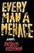 Every Man a Menace: A Novel