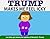 Trump: Makes Me Feel Icky: One Little Girls Honest Opinion Of Donald J. Trump