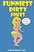 Funniest Dirty Jokes (Sexual and Adult's Jokes, Funny Anecdotes, Best Jokes)