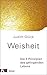 Weisheit -: Die 5 Prinzipien des gelingenden Lebens (German Edition)