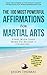 Affirmation | The 100 Most Powerful Affirmations for Martial Arts | 2 Amazing Affirmative Bonus Books Included for Six Pack Abs & Habits: Start With Your Mind To Become a Champion