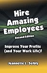 Hire Amazing Employees: Improve your profits (and your work life)!
