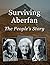 Surviving Aberfan: The Peop...