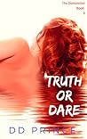 Truth or Dare by D.D. Prince Truth or Dare by D.D. Prince