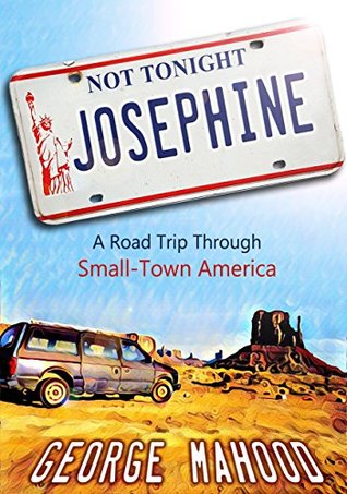 Not Tonight, Josephine: A Road Trip Through Small-Town America (Kindle Edition)