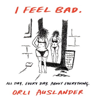 I Feel Bad: All Day. Every Day. About Everything. (Hardcover)