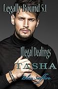 Tasha: Illegal Dealings