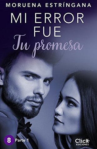 MI ERROR FUE Tu promesa. Parte I (Kindle Edition)