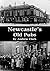 Newcastle's Old Pubs by Andrew                Clark