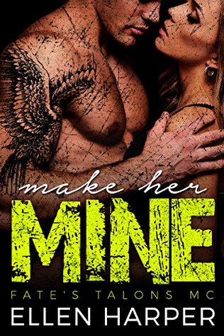 Make Her Mine: Fate's Talons MC (Kindle Edition)