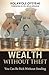 Wealth Without Theft: You can be Rich without Stealing