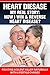 HEART DISEASE: How To Cure,...