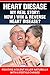 HEART DISEASE: How To Cure, Prevent and Reverse Heart Disease Naturally: (Reverse Heart Disease) Fighting a Silent Killer Naturally with Lifestyle Change ... Cure, Heart Disease Ebook, Heart Disease,)