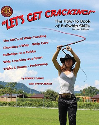 Let's Get Cracking! (Second Edition): The How-To Book of Bullwhip Skills