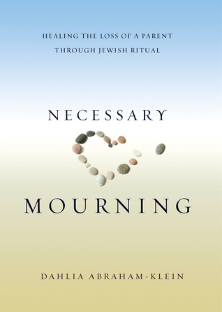 Necessary Mourning: Healing the Loss of a Parent through Jewish Ritual