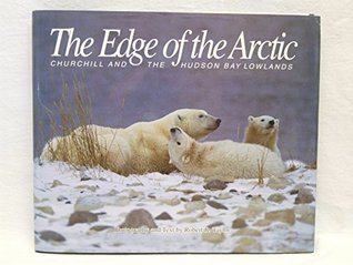 The Edge of the Arctic: Churchill and the Hudson Bay Region (Hardcover)