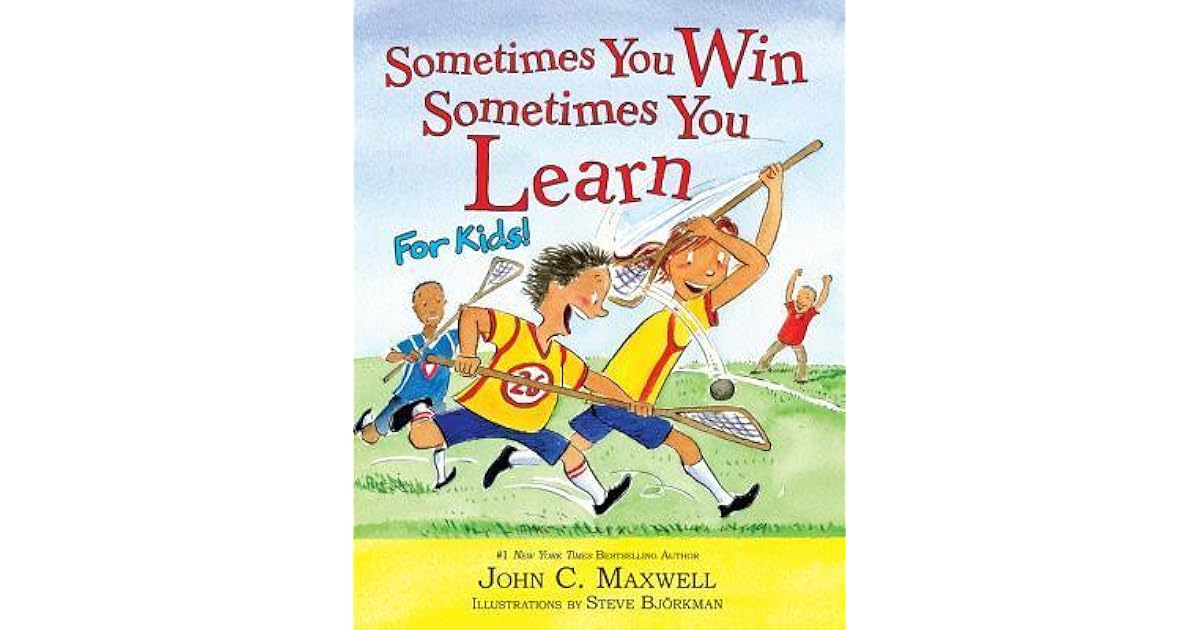 Sometimes You WinSometimes You Learn for Kids by John C. Maxwell