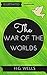 The War of the Worlds: By H. G. Wells : Illustrated