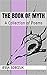 The Book of Myth: A Collection of Poems