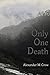 Only One Death by Alexander M. Crow