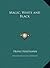 Magic, White and Black