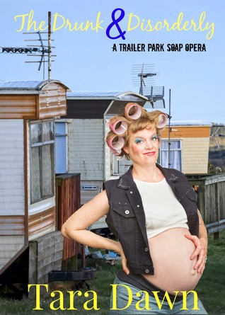The Drunk & Disorderly: A Trailer Park Soap Opera (Episode One: Welcome to Trainwreck Palms)