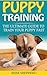 Puppy Training: The Ultimate Guide To Train Your Puppy Fast (Positive Reinforcement, Retrieving, Biting, Training Manual, Obedience, Potty Training, Housebreaking, Dog Tricks)