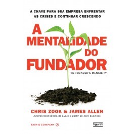 A Mentalidade do Fundador: A chave para sua empresa enfrentar as crises e continuar crescendo