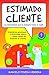 Estimado Cliente: Anécdotas graciosas y divertidas sobre casos reales de atención al cliente (Spanish Edition)