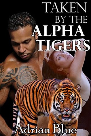 Taken by the Alpha Tigers (The Mating Hunt, #3)