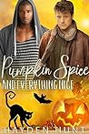 Pumpkin Spice and Everything Nice by Hayden Hunt