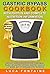 Gastric Bypass Cookbook with Photos and Complete Nutrition In... by Luca Fontaine