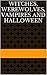 Witches, Werewolves, Vampires and Halloween