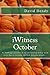 iWitness October: To challenge ourselves to see the hand of God at work every day in everyday life with everyday people...