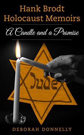 Hank Brodt Holocaust Memoirs: A Candle and a Promise (Holocaust Survivor Memoirs World War II)